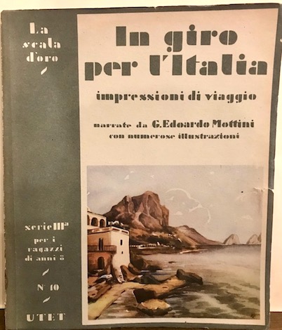 G. Edoardo (a cura di) Mottini In giro per l'Italia. Impressioni di viaggio 1948 Torino Unione Tipografico-Editrice Torinese
